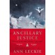 Ancillary Justice: THE HUGO, NEBULA AND ARTHUR C. CLARKE AWARD WINNER