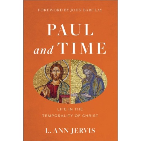 Paul and Time – Life in the Temporality of Christ