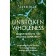 Unbroken Wholeness: Six Pathways to the Beloved Community: Integrating Social Justice, Emotional Healing, and Spiritual Practice