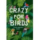 Crazy for Birds: Fascinating and Fabulous Facts