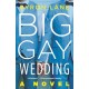 Big Gay Wedding: A Novel