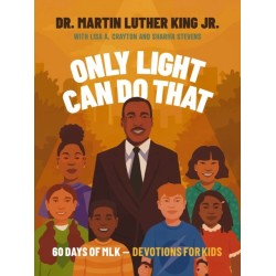 Only Light Can Do That: 60 Days of MLK – Devotions for Kids