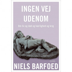 Ingen vej udenom: Om liv og død og kærlighed og krig