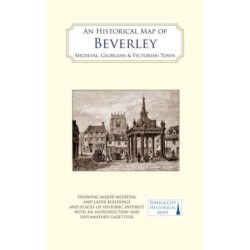 An Historical Map of Beverley: Medieval, Georgian and Victorian town