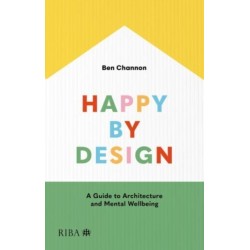 Happy by Design: A Guide to Architecture and Mental Wellbeing