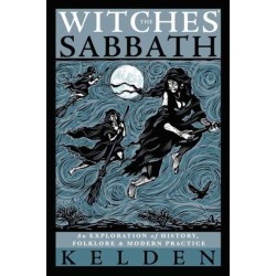 Witches' Sabbath,The: An Exploration of History, Folklore & Modern Practice