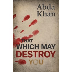 That Which May Destroy You