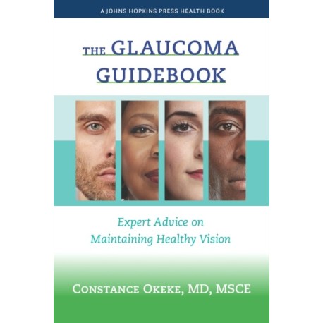 The Glaucoma Guidebook: Expert Advice on Maintaining Healthy Vision