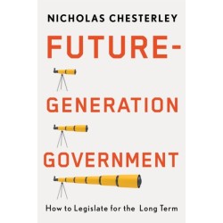 Future-Generation Government: How to Legislate for the Long Term