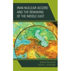 Iran Nuclear Accord and the Remaking of the Middle East