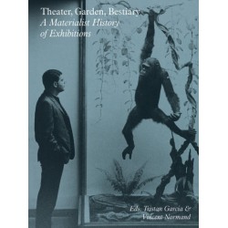 Theater, Garden, Bestiary – A Materialist History of Exhibitions