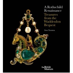 A Rothschild Renaissance: Treasures from the Waddesdon Bequest