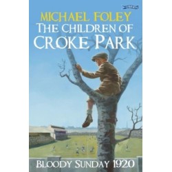 The Children of Croke Park: Bloody Sunday 1920