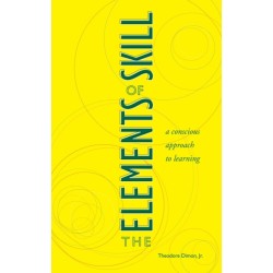 The Elements of Skill: A Conscious Approach to Learning