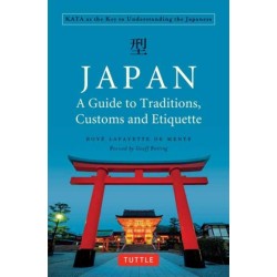Japan: A Guide to Traditions, Customs and Etiquette: Kata as the Key to Understanding the Japanese
