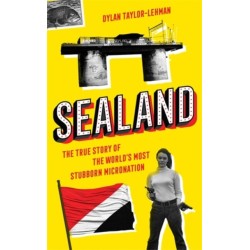 Sealand: The True Story of the World’s Most Stubborn Micronation