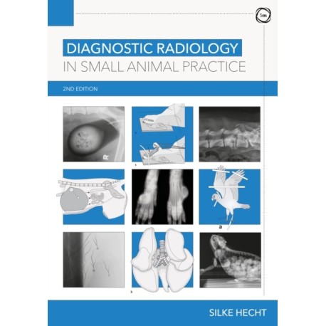 Diagnostic Radiology in Small Animal Practice 2nd Edition