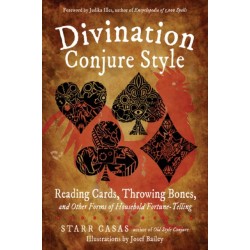 Divination Conjure Style: Reading Cards, Throwing Bones, and Other Forms of Household Fortune-Telling