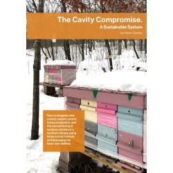 The Cavity Compromise: A sustainable system: how to integrate mite control, swarm control, honey production, and the overwintering of nucleus colonies in a northern climate using biotechnical controls and leveraging the bees' own abilities.