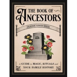 The Book of Ancestors: A Guide to Magic, Rituals, and Your Family History