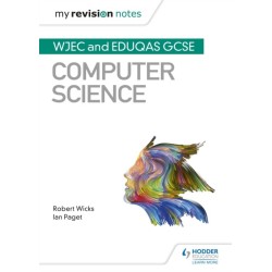 My Revision Notes: WJEC and Eduqas GCSE Computer Science