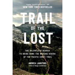 Trail of the Lost: The Relentless Search to Bring Home the Missing Hikers of the Pacific Crest Trail