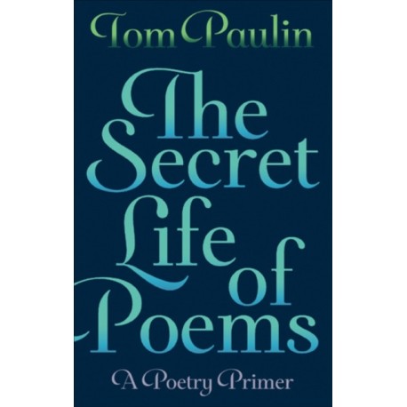 The Secret Life of Poems: A Poetry Primer