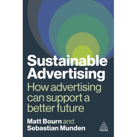 Sustainable Advertising: How Advertising Can Support a Better Future