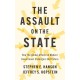 The Assault on the State: How the Global Attack on Modern Government Endangers Our Future