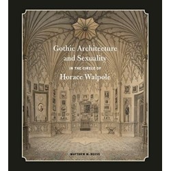 Gothic Architecture and Sexuality in the Circle of Horace Walpole