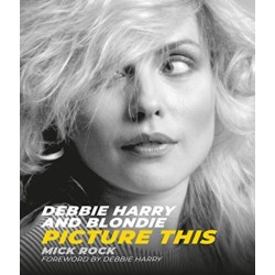 Debbie Harry and Blondie: Picture This