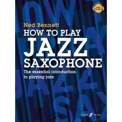 How To Play Jazz Saxophone: The Essential Introduction to Playing Jazz