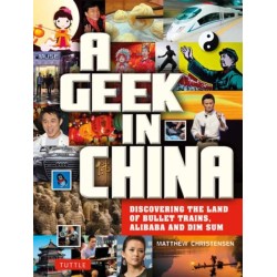A Geek in China: Discovering the Land of Bullet Trains, Alibaba and Dim Sum
