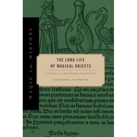 The Long Life of Magical Objects: A Study in the Solomonic Tradition