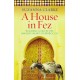 A House in Fez: Building a Life in the Ancient Heart of Morocco