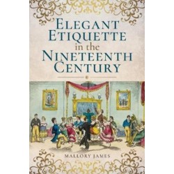 Elegant Etiquette in the Nineteenth Century