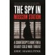 The Spy in Moscow Station: A Counterspy’s Hunt for a Deadly Cold War Threat