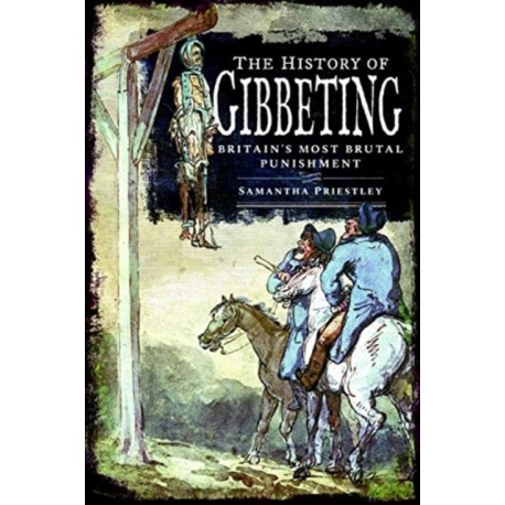 The History of Gibbeting: Britain's Most Brutal Punishment