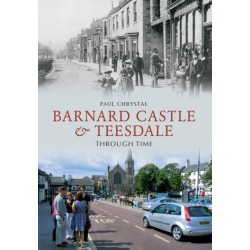Barnard Castle & Teesdale Through Time