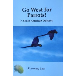 Go West for Parrots!: A South American Odyssey