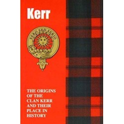 Kerr: The Origins of the Clan Kerr and Their Place in History