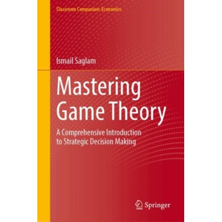 Mastering Game Theory: A Comprehensive Introduction to Strategic Decision Making