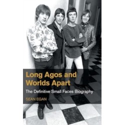 Long Agos and Worlds Apart: The Definitive Small Faces Biography