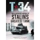 T-34: An Illustrated History of Stalin's Greatest Tank