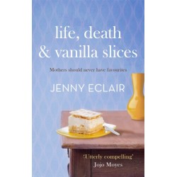 Life, Death and Vanilla Slices: A page-turning family drama from the Sunday Times bestselling author