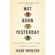 Not Born Yesterday: The Science of Who We Trust and What We Believe