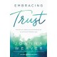 Embracing Trust – The Art of Letting Go and Holding On to a Forever–Faithful God: The Art of Letting Go and Holding On to a Forever-Faithful God