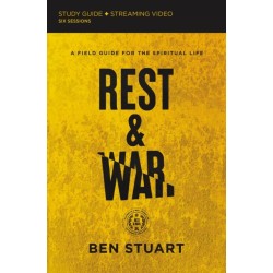 Rest and War Bible Study Guide plus Streaming Video: A Field Guide for the Spiritual Life