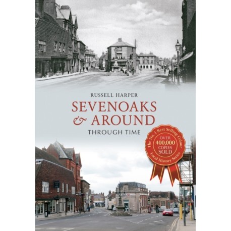 Sevenoaks & Around Through Time