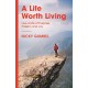 A Life Worth Living: Live a Life of Purpose, Passion and Joy